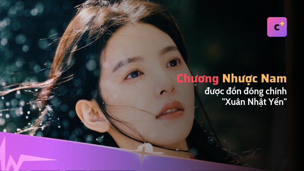"Xuân Nhật Yến" bị đồn tuyển vai suốt sáu năm, lần này tới lượt Chương Nhược Nam